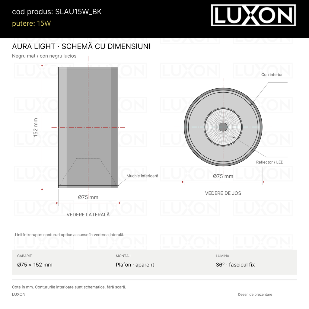 Desen tehnic AURA LIGHT LUXON negru: vedere laterală și de jos, Ø75 × 152 mm, reflector optic și fascicul fix de 36°, fără reglaje