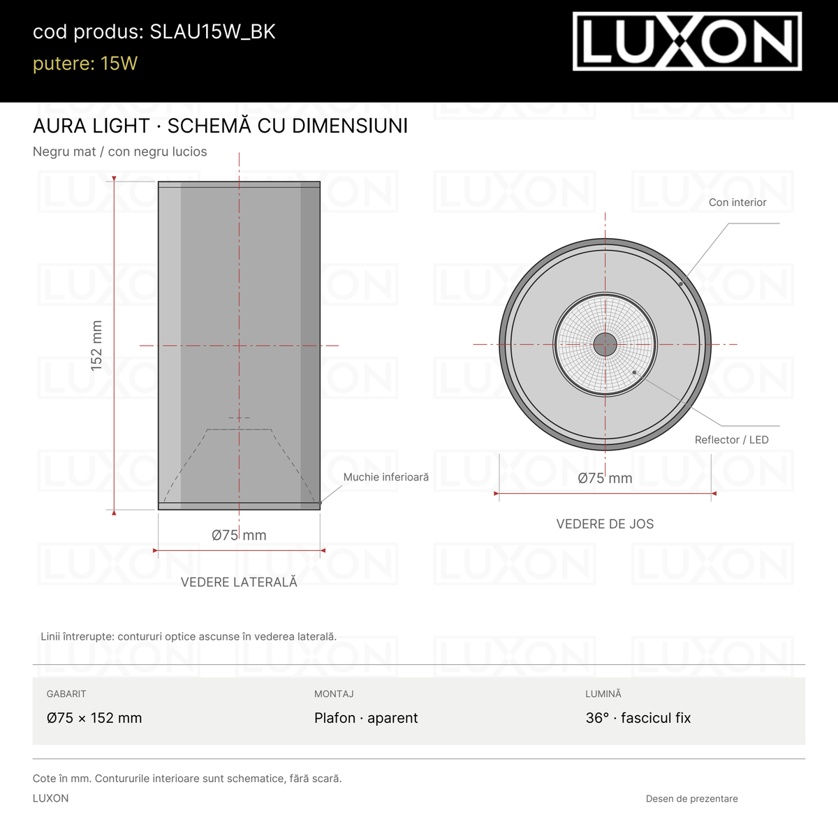 Desen tehnic AURA LIGHT LUXON negru: vedere laterală și de jos, Ø75 × 152 mm, reflector optic și fascicul fix de 36°, fără reglaje